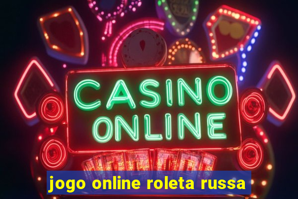 jogo online roleta russa